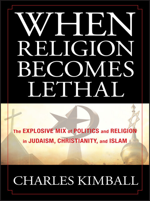 Title details for When Religion Becomes Lethal by Charles Kimball - Available